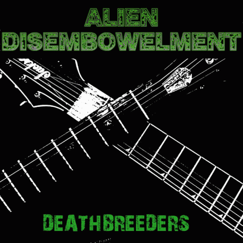 Alien Disembowelment : Deathbreeders